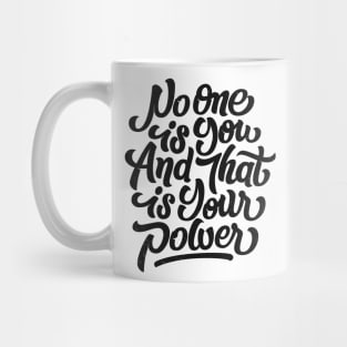 No one is you and that is your power! Mug